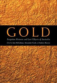 Cover image for Gold: Forgotten Histories and Lost Objects of Australia
