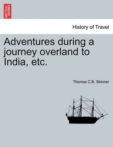 Cover image for Adventures During a Journey Overland to India, Etc.