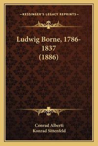 Cover image for Ludwig Borne, 1786-1837 (1886)