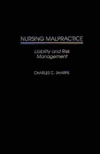 Cover image for Nursing Malpractice: Liability and Risk Management