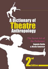 Cover image for A Dictionary of Theatre Anthropology: The Secret Art of the Performer