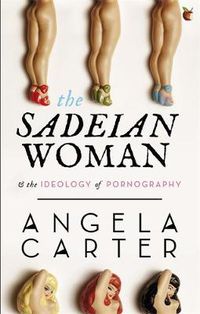 Cover image for The Sadeian Woman: An Exercise in Cultural History