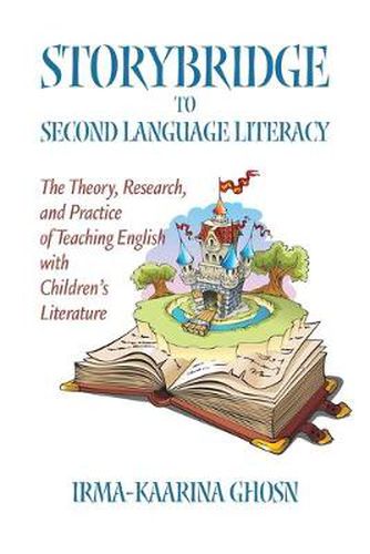 Cover image for Storybridge to Second Language Literacy: The Theory, Research and Practice of Teaching English with Children's Literature