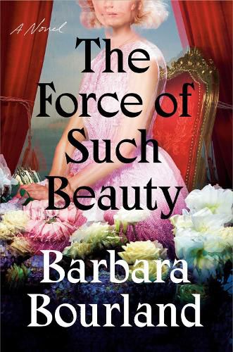 Cover image for The Force Of Such Beauty: A Novel