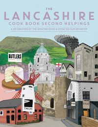 Cover image for The Lancashire Cook Book: Second Helpings: A celebration of the amazing food and drink on our doorstep.