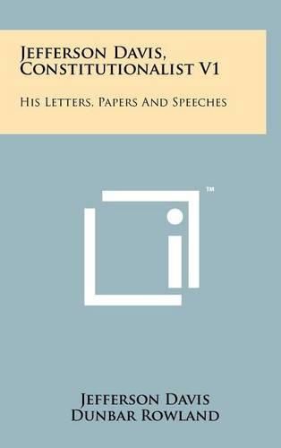 Cover image for Jefferson Davis, Constitutionalist V1: His Letters, Papers and Speeches