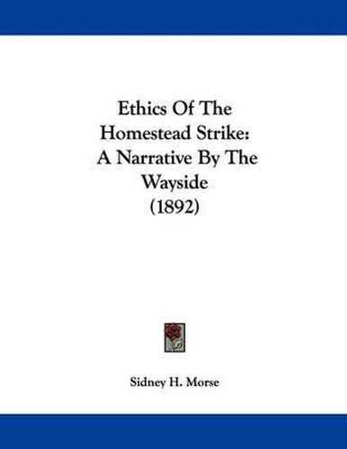 Ethics of the Homestead Strike: A Narrative by the Wayside (1892)