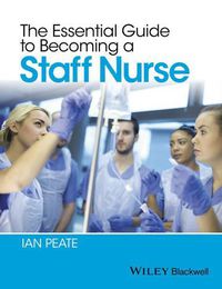 Cover image for The Essential Guide to Becoming a Staff Nurse