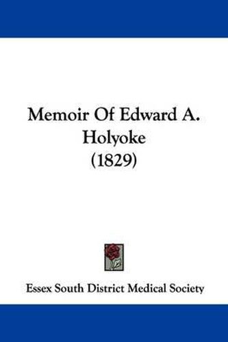 Cover image for Memoir Of Edward A. Holyoke (1829)