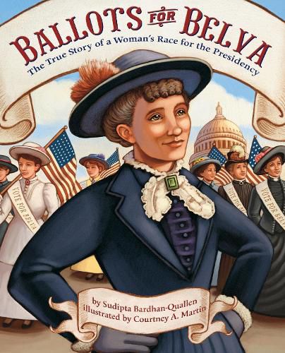 Ballots for Belva: The True Story of a Woman's Race for the Presidency