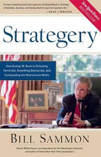 Cover image for Strategery: How George W. Bush is Defeating Terrorists, Outwitting Democrats, and Confounding the Mainstream Media