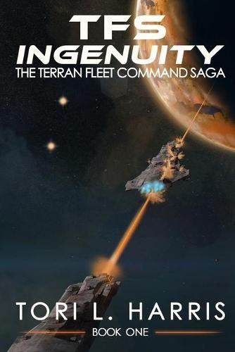 Cover image for TFS Ingenuity: The Terran Fleet Command Saga - Book 1