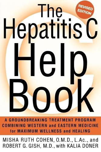 Cover image for The Hepatitis C Help Book: A Groundbreaking Treatment Program Combining Western and Eastern Medicine for Maximum Wellness and Healing