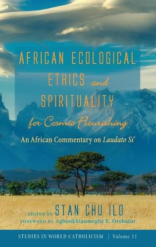 African Ecological Ethics and Spirituality for Cosmic Flourishing: An African Commentary on Laudato Si