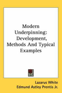 Cover image for Modern Underpinning: Development, Methods and Typical Examples