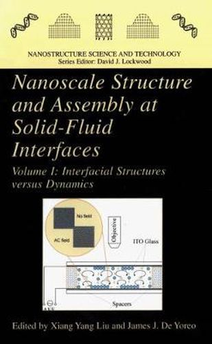 Cover image for Nanoscale Structure and Assembly at Solid-Fluid Interfaces: Volume I: Interfacial Structures versus Dynamics, Volume II: Assembly in Hybrid and Biological Systems