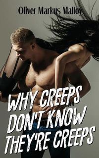 Cover image for Why Creeps Don't Know They're Creeps