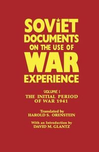 Cover image for Soviet Documents on the Use of War Experience: Volume One: The Initial Period of War 1941