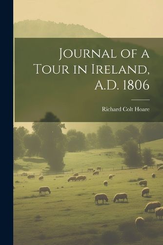 Cover image for Journal of a Tour in Ireland, A.D. 1806