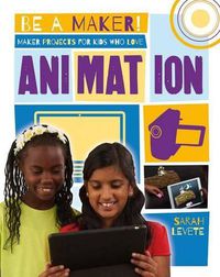 Cover image for Maker Projects for Kids Who Love Animation