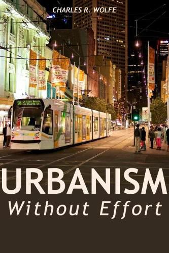 Urbanism Without Effort: Reconnecting with First Principles of the City