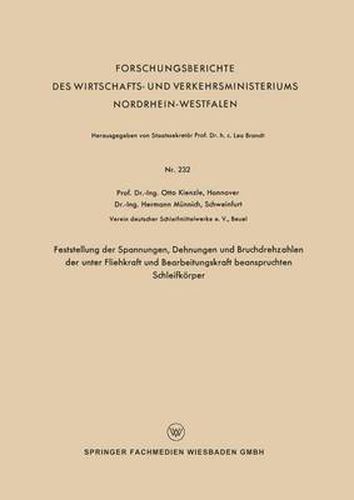 Cover image for Feststellung Der Spannungen, Dehnungen Und Bruchdrehzahlen Der Unter Fliehkraft Und Bearbeitungskraft Beanspruchten Schleifkoerper