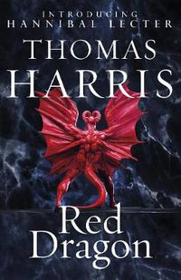 Cover image for Red Dragon: The original Hannibal Lecter classic (Hannibal Lecter)