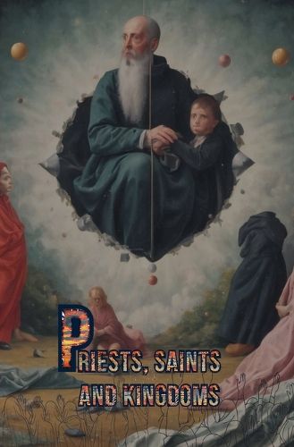 Cover image for Priests, Saints and Kingdoms