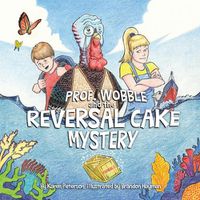 Cover image for Prof. Wobble and the Reversal Cake Mystery