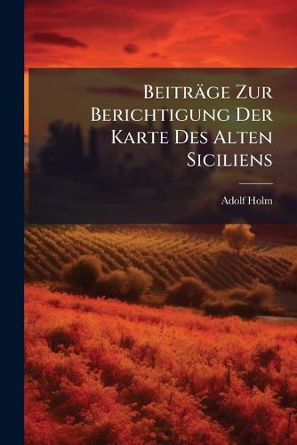 Cover image for Beitr GE Zur Berichtigung Der Karte Des Alten Siciliens