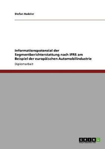 Cover image for Informationspotenzial der Segmentberichterstattung nach IFRS am Beispiel der europaischen Automobilindustrie