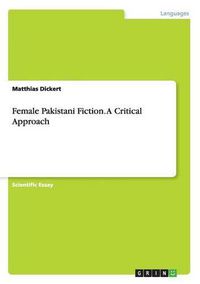 Cover image for Female Pakistani Fiction. A Critical Approach