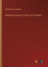 Cover image for Medals by Giovanni Cavino, the "Paduan"