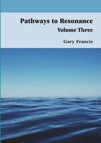 Cover image for Pathways to Resonance Volume III