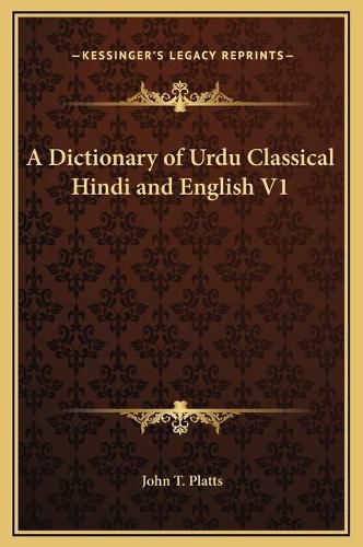 A Dictionary of Urdu Classical Hindi and English V1