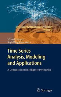 Cover image for Time Series Analysis, Modeling and Applications: A Computational Intelligence Perspective