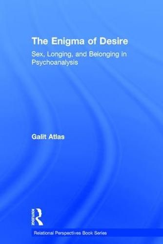 Cover image for The Enigma of Desire: Sex, Longing, and Belonging in Psychoanalysis