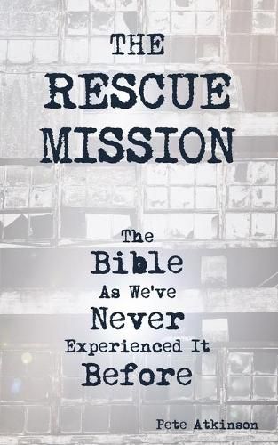 Cover image for The Rescue Mission: The Bible as We've Never Experienced it Before