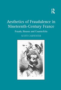 Cover image for Aesthetics of Fraudulence in Nineteenth-Century France: Frauds, Hoaxes, and Counterfeits