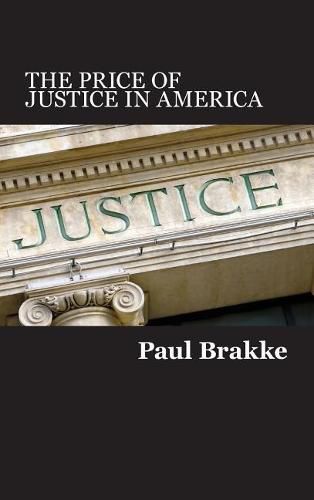 Cover image for The Price of Justice in America: Commentaries on the Criminal Justice System and Ways to Fix What's Wrong