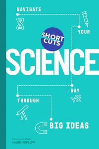 Cover image for Short Cuts: Science: Navigate Your Way Through Big Ideas