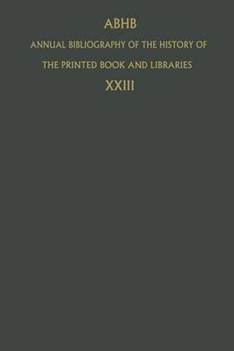 Cover image for Annual Bibliography of the History of the Printed Book and Libraries: Volume 23: Publications of 1992 and Additions from the Preceding Years