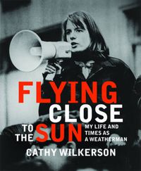 Cover image for Flying Close To The Sun: My Life and Times as a Weatherman