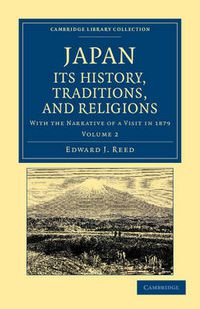 Cover image for Japan: Its History, Traditions, and Religions: With the Narrative of a Visit in 1879