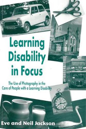 Cover image for Learning Disability in Focus: The Use of Photography in the Care of People with a Learning Disability