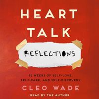 Cover image for Heart Talk: Reflections: 52 Weeks of Self-Love, Self-Care, and Self-Discovery