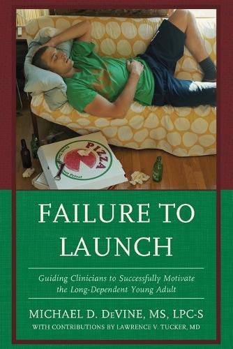 Cover image for Failure to Launch: Guiding Clinicians to Successfully Motivate the Long-Dependent Young Adult