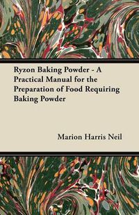 Cover image for Ryzon Baking Powder - A Practical Manual for the Preparation of Food Requiring Baking Powder