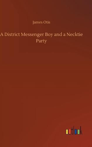 Cover image for A District Messenger Boy and a Necktie Party