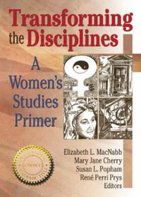 Cover image for Transforming the Disciplines: A Women's Studies Primer